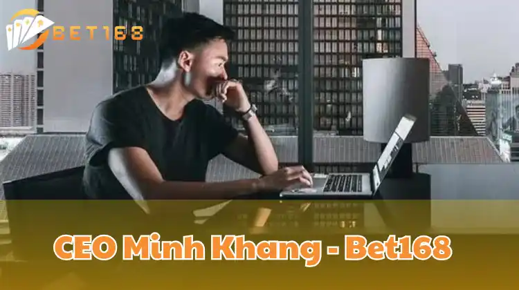 CEO Minh Khang - Bet168
