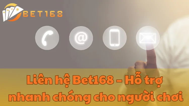 Liên hệ Bet168 – Hỗ trợ nhanh chóng cho người chơi"