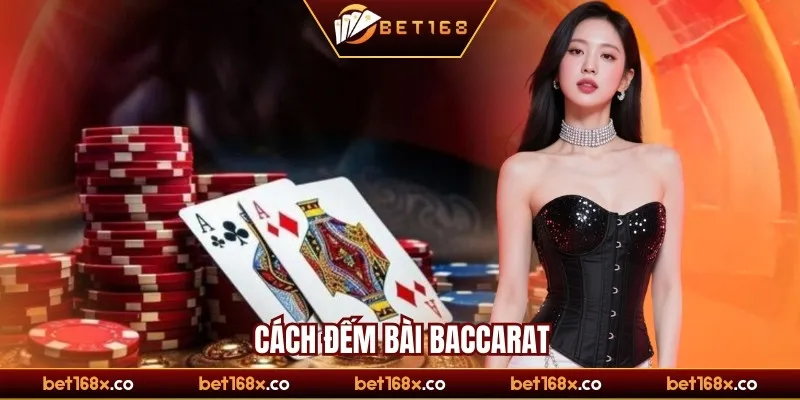 Cách đếm bài Baccarat