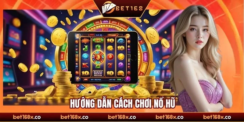 Hướng dẫn cách chơi nổ hũ chi tiết cho anh em newbie