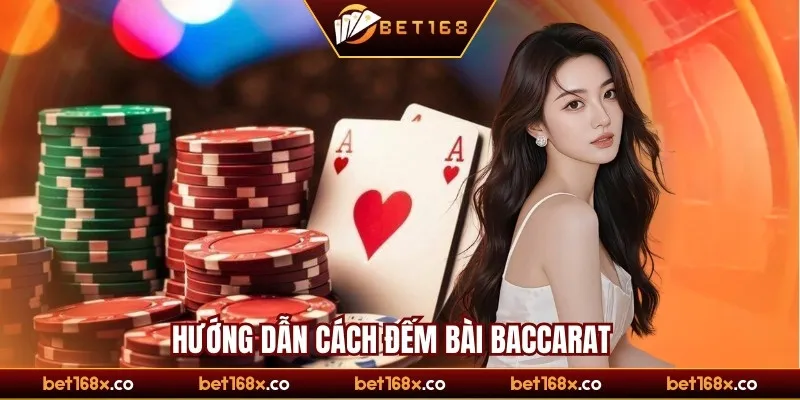 Hướng dẫn cách đếm bài Baccarat