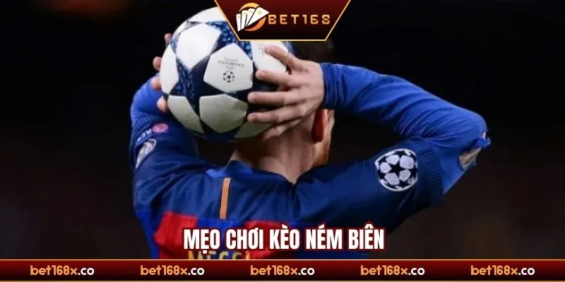 Mẹo chơi kèo ném biên bất bại từ các chuyên gia