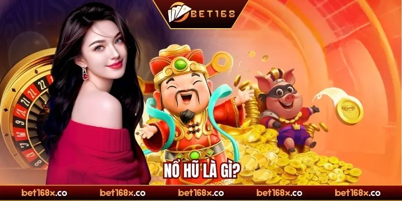 Nổ hũ bet168x