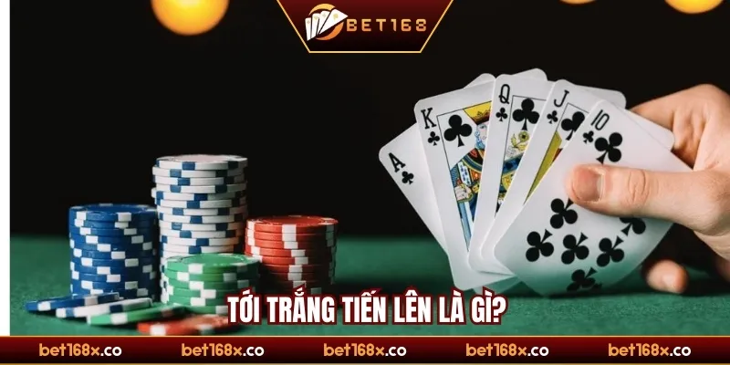 Tới trắng tiến lên là gì?