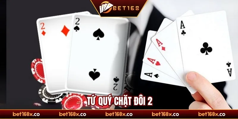 Tứ quý chặt đôi 2