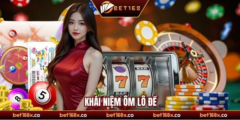 Làm rõ khái niệm ôm lô đề là gì