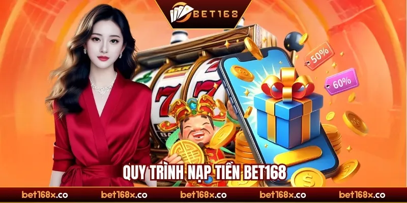 quy trình nạp tiền bet168